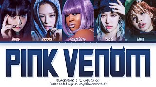 BLACKPINK (ft. CupcakKe) Pink Venom Lyrics 블랙핑크 컵케이크 핑크 베놈 가사) [Color Coded Eng/Rom/Han/가사]