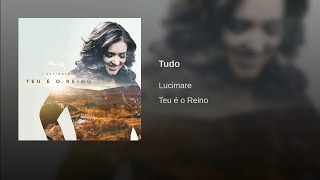 Lucimare - Tudo (CD Teu É O Reino)[Áudio Oficial]