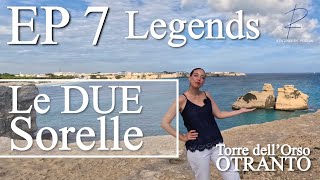 Travel salento, Italy: The Legend of LE DUE SORELLE - Legends ep 7 - Renting in Puglia