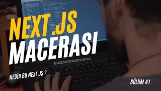 Next.js Macerası #1 | Nedir bu Next.js ? | #react #nextjs #web #webdevelopment