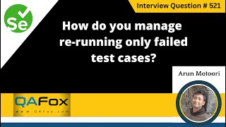 How do you manage re-running only failed test cases (Selenium Interview Question #521)