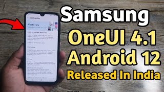 Samsung OneUI 4.1 Android 12 Update Released In India |  M32 A21S M12 F12 A12 A03S