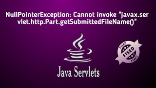 Fixed NullPointerException: Cannot invoke "javax.servlet.http.Part.getSubmittedFileName()" | Hindi