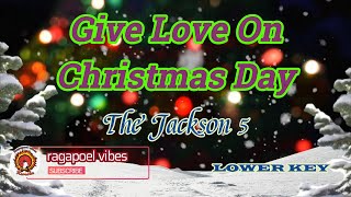 Give Love On Christmas Day - Jackson 5 - LOWER KEY (KARAOKE_Videoke_Instrumental_Minus One VERSION)