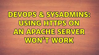 DevOps & SysAdmins: Using HTTPS on an Apache server won't work