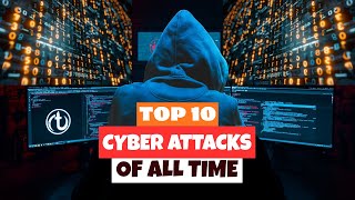 Top 10 Mind-Blowing Cyber Attacks of All Time | Biggest Hacks in History