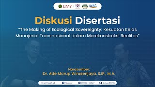 Diskusi Disertasi Dr. Ade Marup Wirasenjaya, S.IP., M.A.