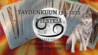 TÄYDENKUUN 13.1.2025 VIESTEJÄ, Olet tärkeä edelläkävijä, henkisen polun kulkija/valotyöntekijä!