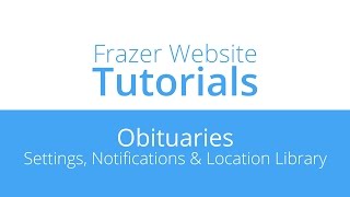 Website Tutorials - Obituaries - Settings, Notifications & Location Library