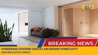 Hyderabad Housing SHOCK! Are Bigger Homes OUT? 2025 Real Estate Crisis!