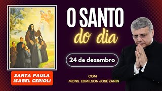 SANTO DO DIA - 24 DE DEZEMBRO: SANTA PAULA ISABEL CERIOLI