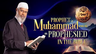 Prophet Muhammad (pbuh) as Prophesied in the Bible - Dr Zakir Naik