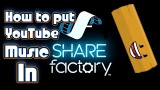 How To Add YouTube Music In SHAREfactory NO IMPORT EASY
