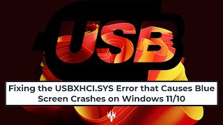 Fixing the USBXHCI.SYS Error that Causes Blue Screen Crashes on Windows 11/10