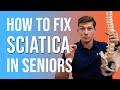 Sciatica In Seniors: How to Get Relief (& Mistakes to Avoid)