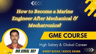 How to Become a Marine Engineer After Mechanical, Mechatronics \u0026 Naval Architecture?