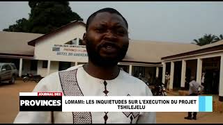 Lomami: Les inquiétudes sur l’exécution du projet Tshilejelu