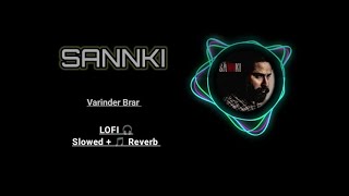 SANNKI | VARINDER BRAR | Slowed+Reverb | Nikulzzzzz |