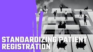 Standardizing Patient Registration