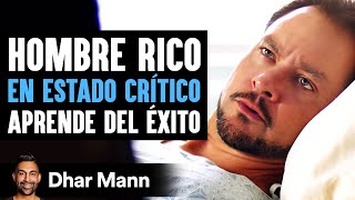 Hombre Rico EN ESTADO CRÍTICO Aprende Sobre El Éxito | Dhar Mann