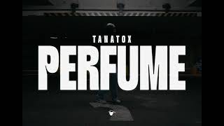 Tanatox - PERFUME ( Oficial)