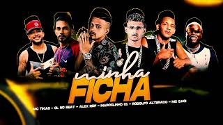 MINHA FICHA -  CL NO BEAT, MARCELINHO 01, ALEX RDF, RODOLFO ALTERADO, MC SACI, MC TIKAO