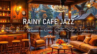 Rainy Jazz Cafe ☕ Slow Jazz Music in Cozy Coffee Shop Ambience for Work, Study and Relaxation