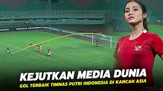 ”Buat Media Luar Negeri Tak Percaya“ Inilah 9 Gol Terbaik Timnas Wanita Indonesia Di Pentas Asia