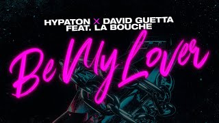 Hypaton x David Guetta feat. La Bouche - Be My Lover (2023 Mix) [Lyric Video]