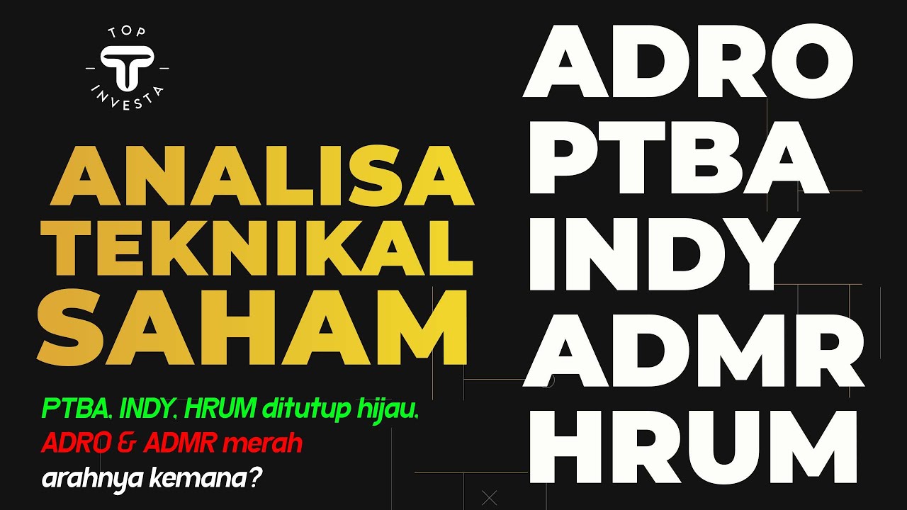 Analisa Teknikal Saham Hari Ini & Review Saham ADRO PTBA INDY ADMR HRUM ...