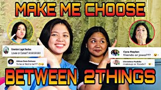 #013 MAKE ME CHOOSE BETWEEN TWO THINGS | (Malupitang sagot to!!)