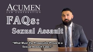 What Must the Prosecutor Prove in a Sexual Assault Case?