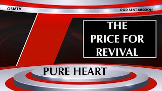 THE PRICE FOR REVIVAL - PURE HEART MATTHEW 5 VERSE 8 SERMON