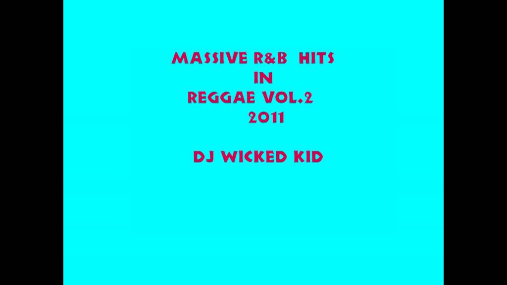 Massive R&B Hits In Reggae Vol.2-Dj Wicked Kid.avi - YouTube