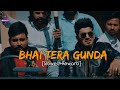 BHAI TERA GUNDA Lofi (Slowed+Rewarb) : Narendra Bhagana, Mukesh j | Aman Jaji, Vaishali, Sanket |