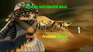 Relaxing instrumental music - Beautiful Arabian Music