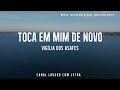 TOCA EM MIM DE NOVO -  Vigília dos Asafes com letra