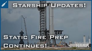 SpaceX Starship Updates! Static Fire Testing Preparations Continue! TheSpaceXShow