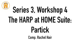 HARP at HOME - SERIES 3 - Workshop 4 - The HARP at HOME Suite: Partick