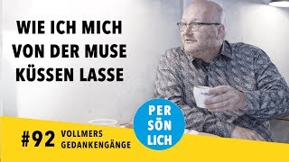 Wie ich mich von der Muse küssen lasse || Ep. 92 »Vollmers GedankenGänge«