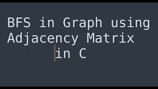 BFS using adjacency matrix, in C