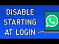 How To Disable Starting WhatsApp App At Login On PC (New Update)