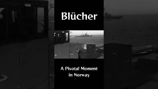 Blücher : A Pivotal Moment in Norway