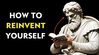 How To REINVENT Yourself (Complete Guide) | Marcus Aurelius STOICISM