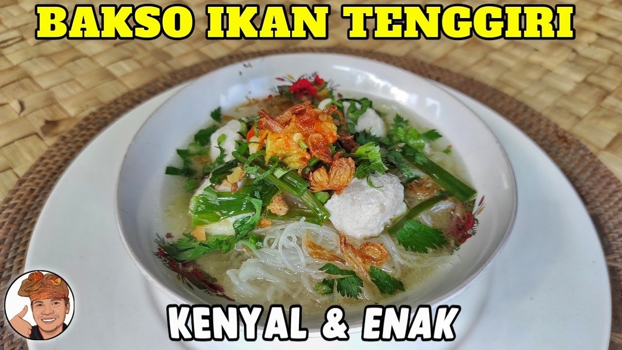 CARA MEMBUAT BAKSO IKAN TENGGIRI KENYAL DAN GURIH - LENGKAP DENGAN ...