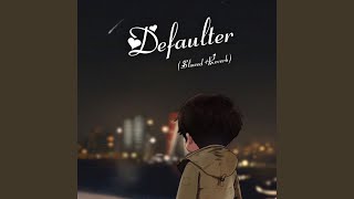 Defaulter (Slowed+Reverb)