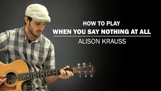 When You Say Nothing At All (Alison Krauss) | How To Play | Beginner Guitar Lesson
