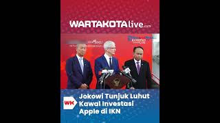 Jokowi Tunjuk Luhut Kawal Investasi Apple di IKN