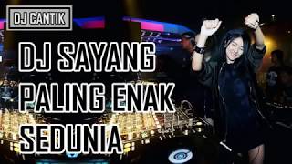 DJ SAYANG PALING ENAK SEDUNIA 2017