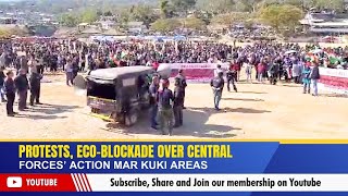 PROTESTS, ECO-BLOCKADE OVER CENTRAL FORCES’ ACTION MAR KUKI AREAS | 03 JAN 2024